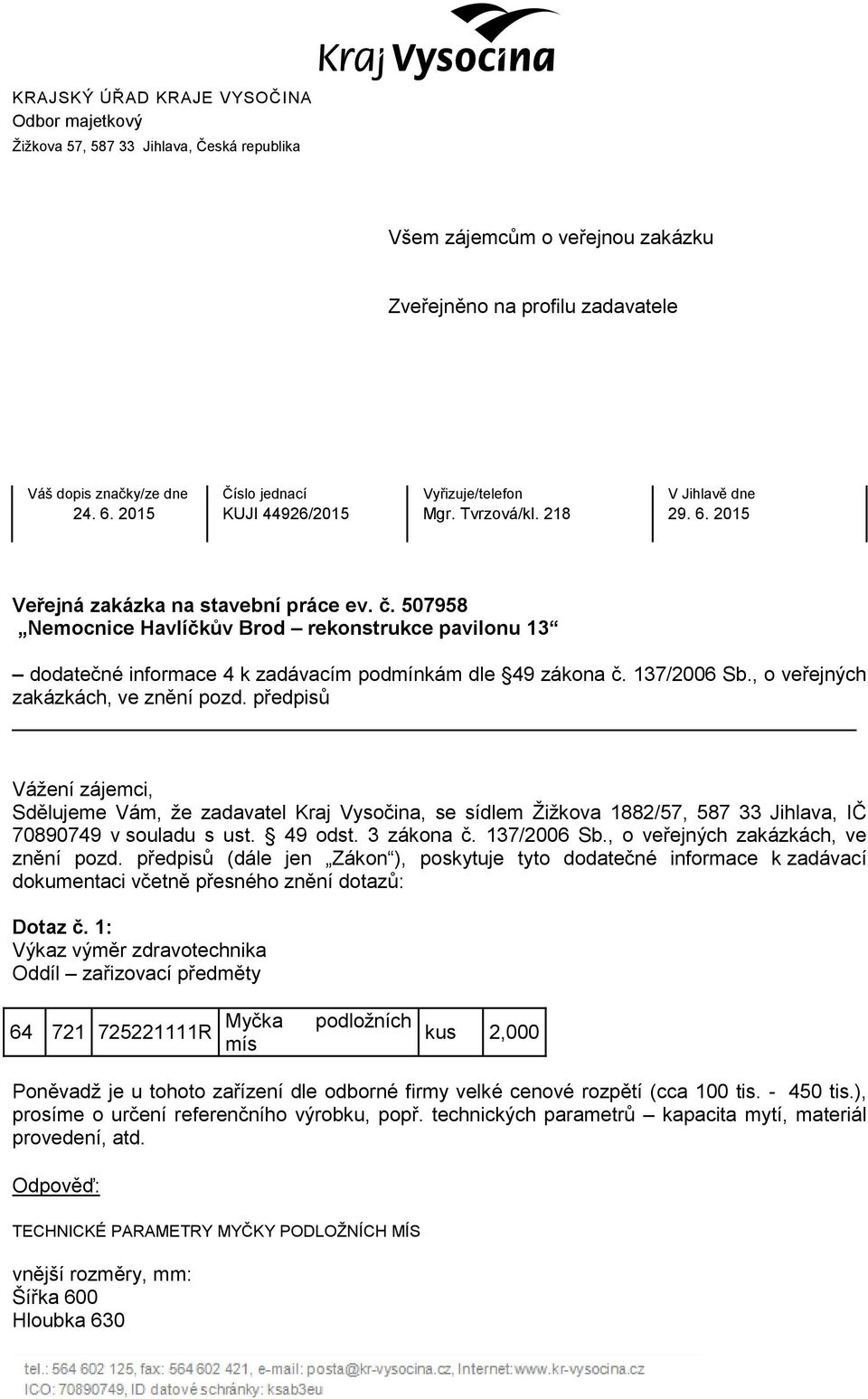 507958 Nemocnice Havlíčkův Brod rekonstrukce pavilonu 13 dodatečné informace 4 k zadávacím podmínkám dle 49 zákona č. 137/2006 Sb., o veřejných zakázkách, ve znění pozd.