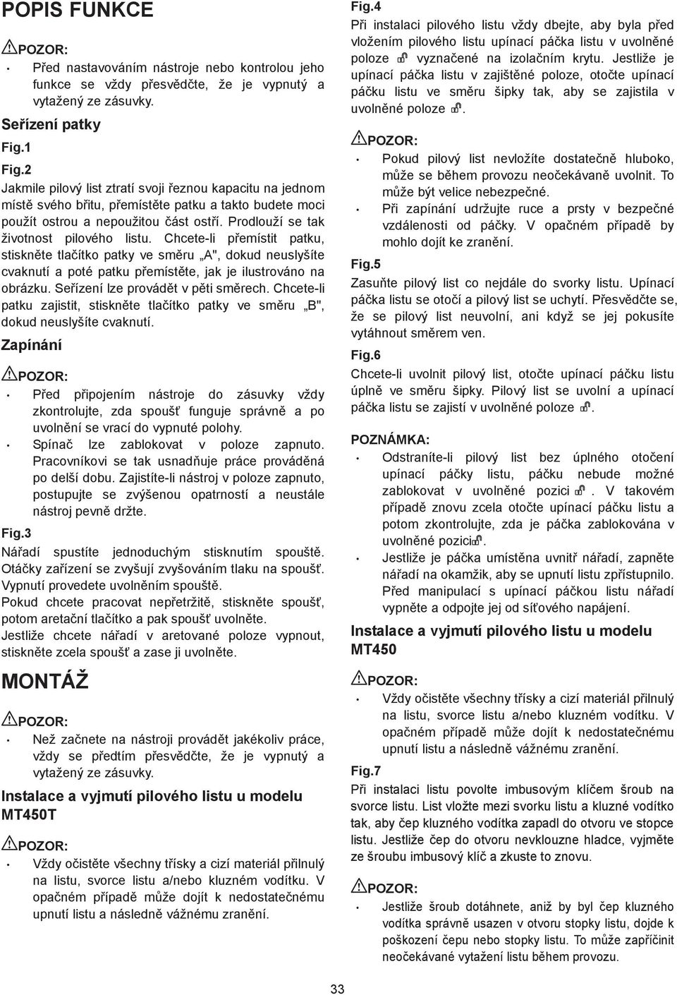 Chcete-li p emístit patku, stiskn te tla ítko patky ve sm ru A", dokud neuslyšíte cvaknutí a poté patku p emíst te, jak je ilustrováno na obrázku. Se ízení lze provád t v p ti sm rech.