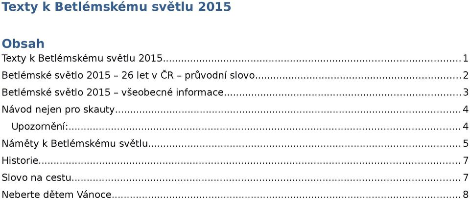 ..2 Betlémské světlo 2015 všeobecné informace...3 Návod nejen pro skauty.