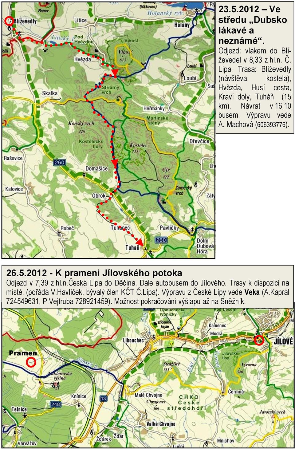 Machová (606393776). 26.5.2012 - K prameni Jílovského potoka Odjezd v 7,39 z hl.n.česká Lípa do Děčína. Dále autobusem do Jílového.