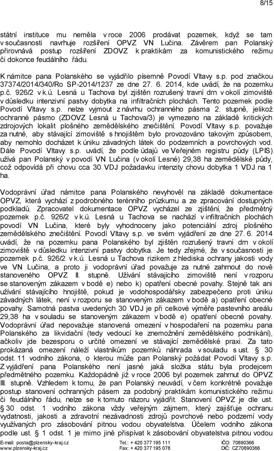 6. 2014, kde uvádí, že na pozemku p.č. 926/2 v k.ú. Lesná u Tachova byl zjištěn rozrušený travní drn v okolí zimoviště v důsledku intenzivní pastvy dobytka na infiltračních plochách.