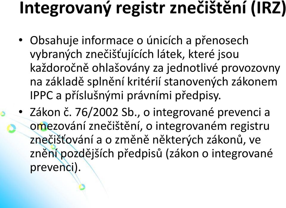 a příslušnými právními předpisy. Zákon č. 76/2002 Sb.