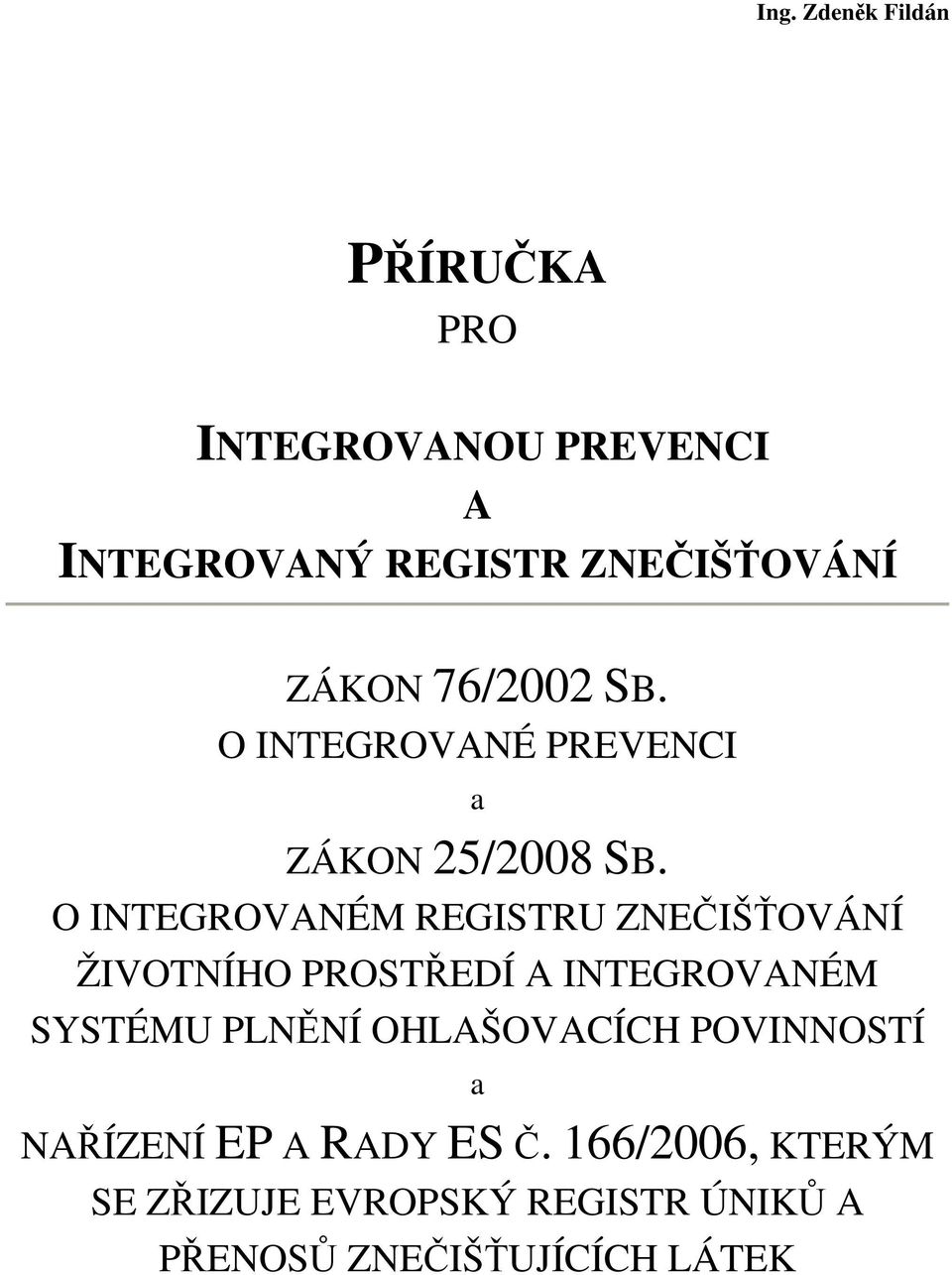 O INTEGROVANÉM REGISTRU ZNEČIŠŤOVÁNÍ ŽIVOTNÍHO PROSTŘEDÍ A INTEGROVANÉM SYSTÉMU PLNĚNÍ