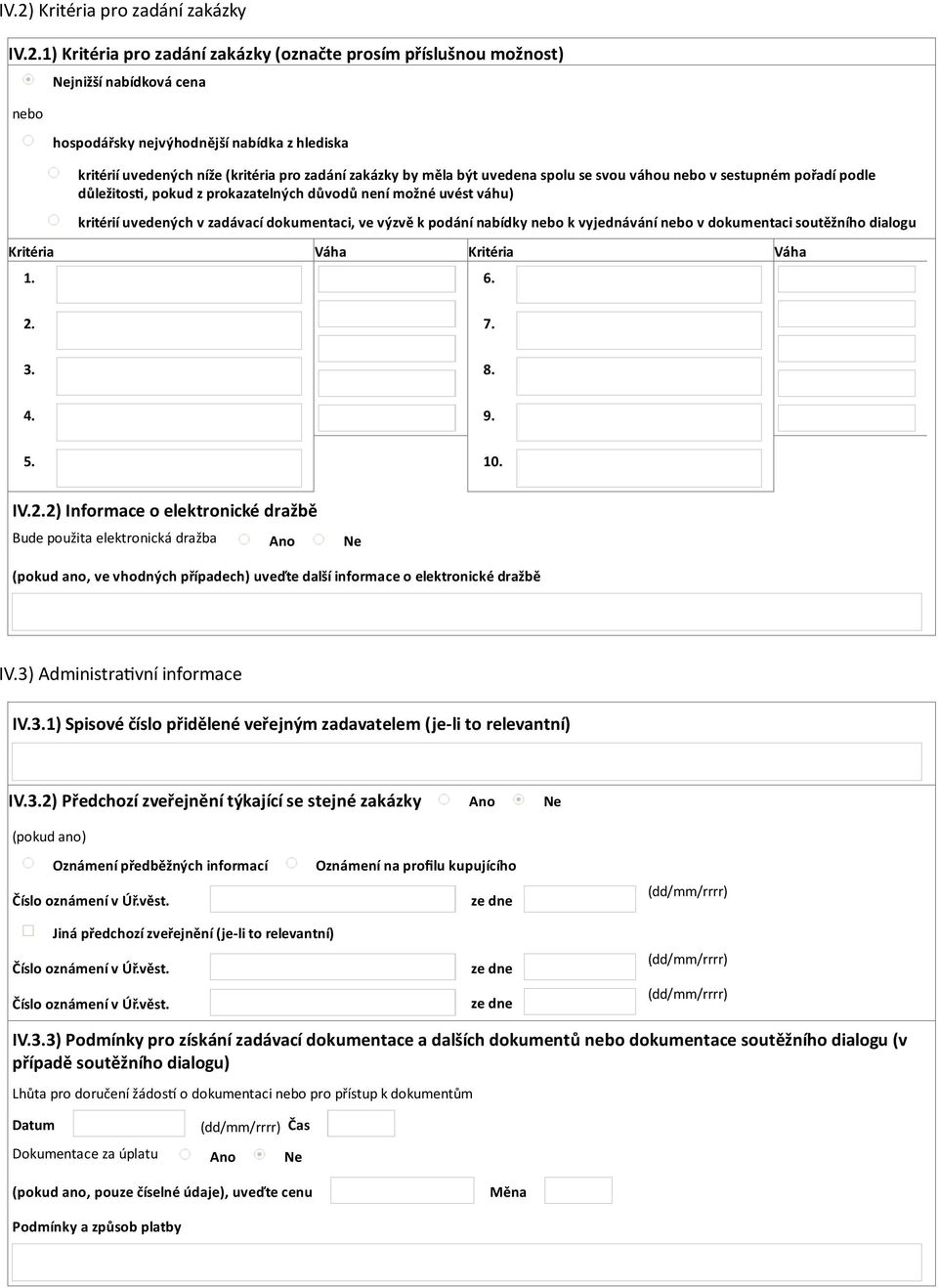 dokumentaci, ve výzvě k podání nabídky nebo k vyjednávání nebo v dokumentaci soutěžního dialogu Kritéria Váha Kritéria Váha 1. 6. 2.