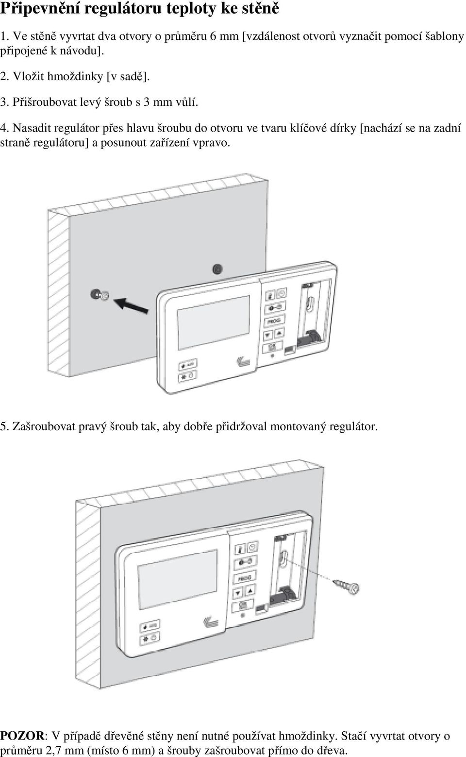 Přišroubovat levý šroub s 3 mm vůlí. 4.