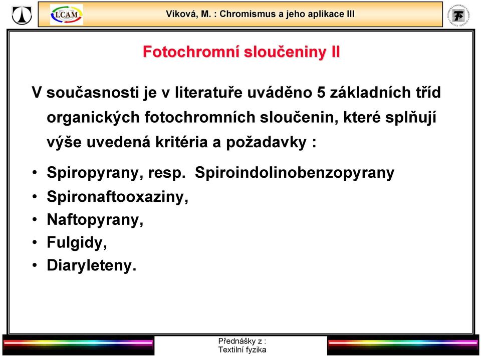 výše uvedená kritéria a požadavky : Spiropyrany, resp.