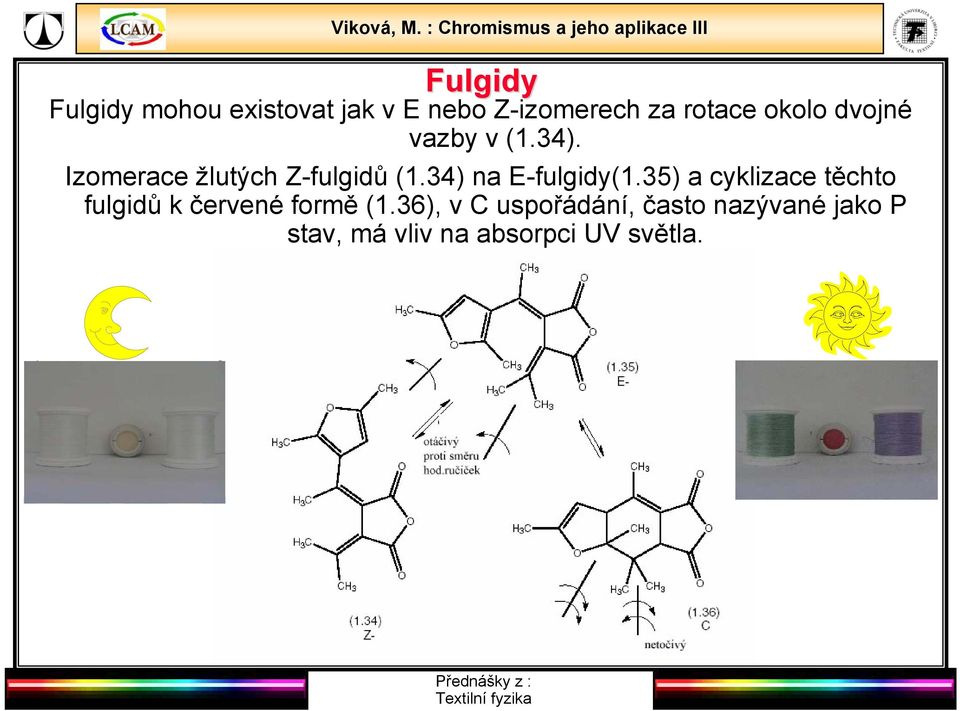 34) na E-fulgidy(1.35) a cyklizace těchto fulgidů k červené formě (1.