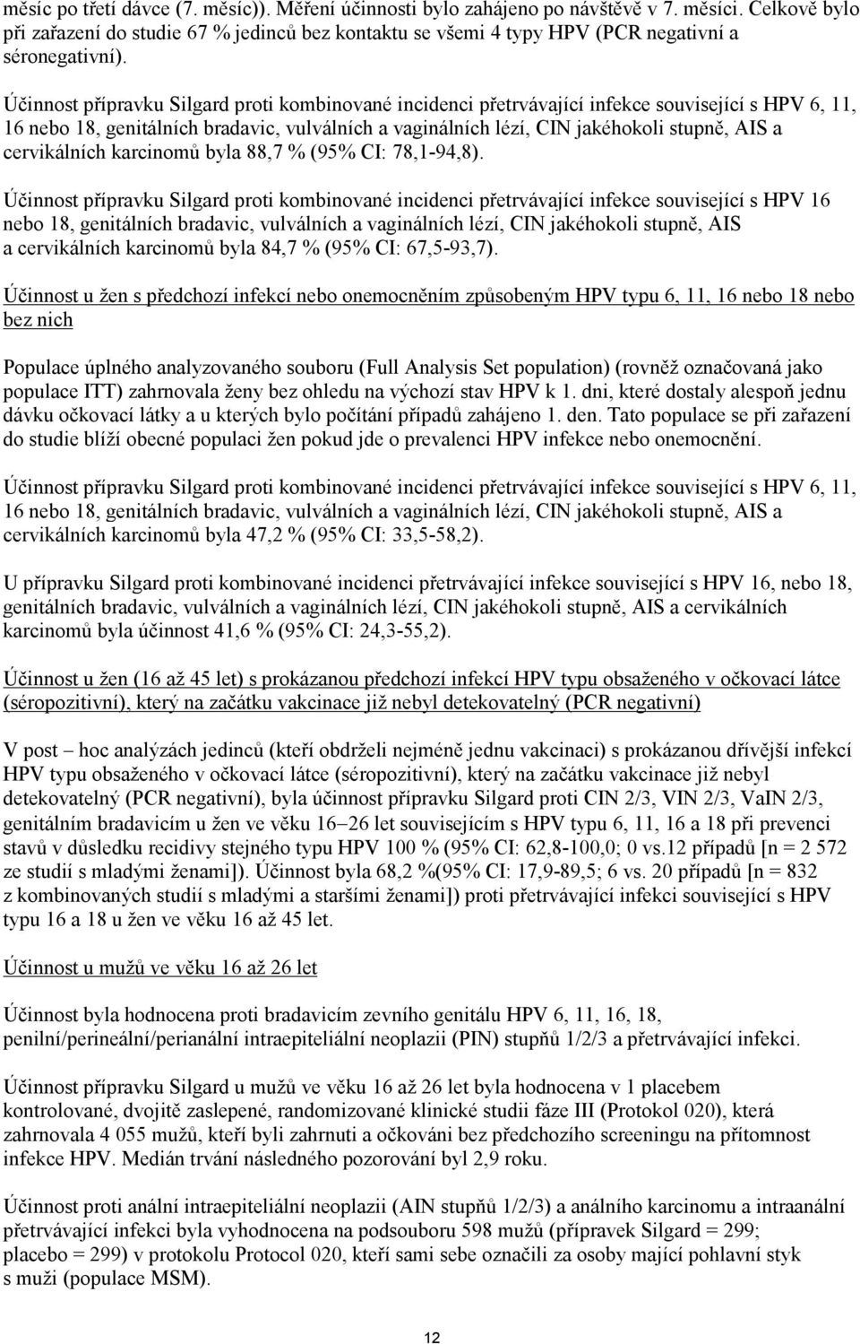 Účinnost přípravku Silgard proti kombinované incidenci přetrvávající infekce související s HPV 6, 11, 16 nebo 18, genitálních bradavic, vulválních a vaginálních lézí, CIN jakéhokoli stupně, AIS a