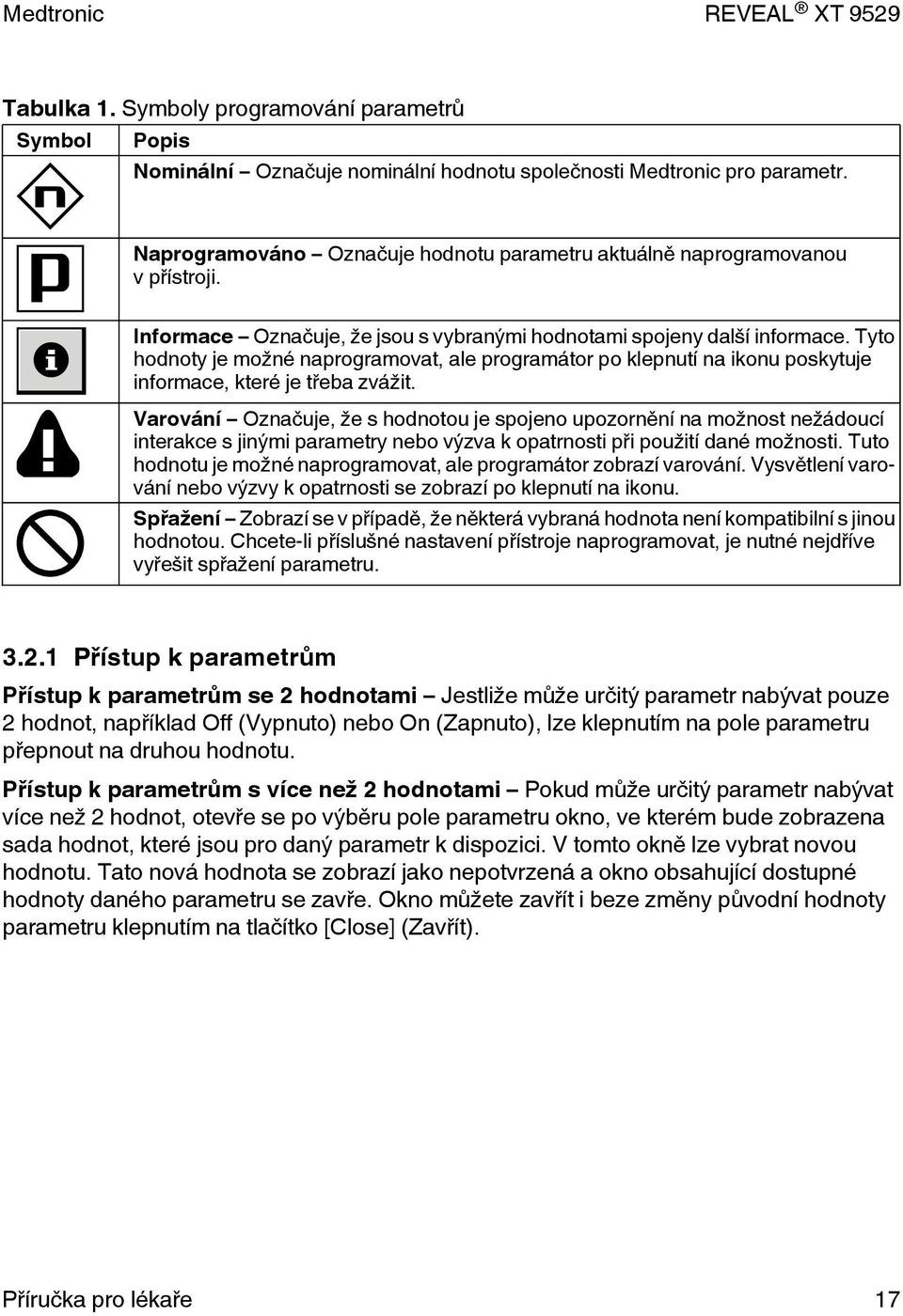 Tyto hodnoty je možné naprogramovat, ale programátor po klepnutí na ikonu poskytuje informace, které je třeba zvážit.