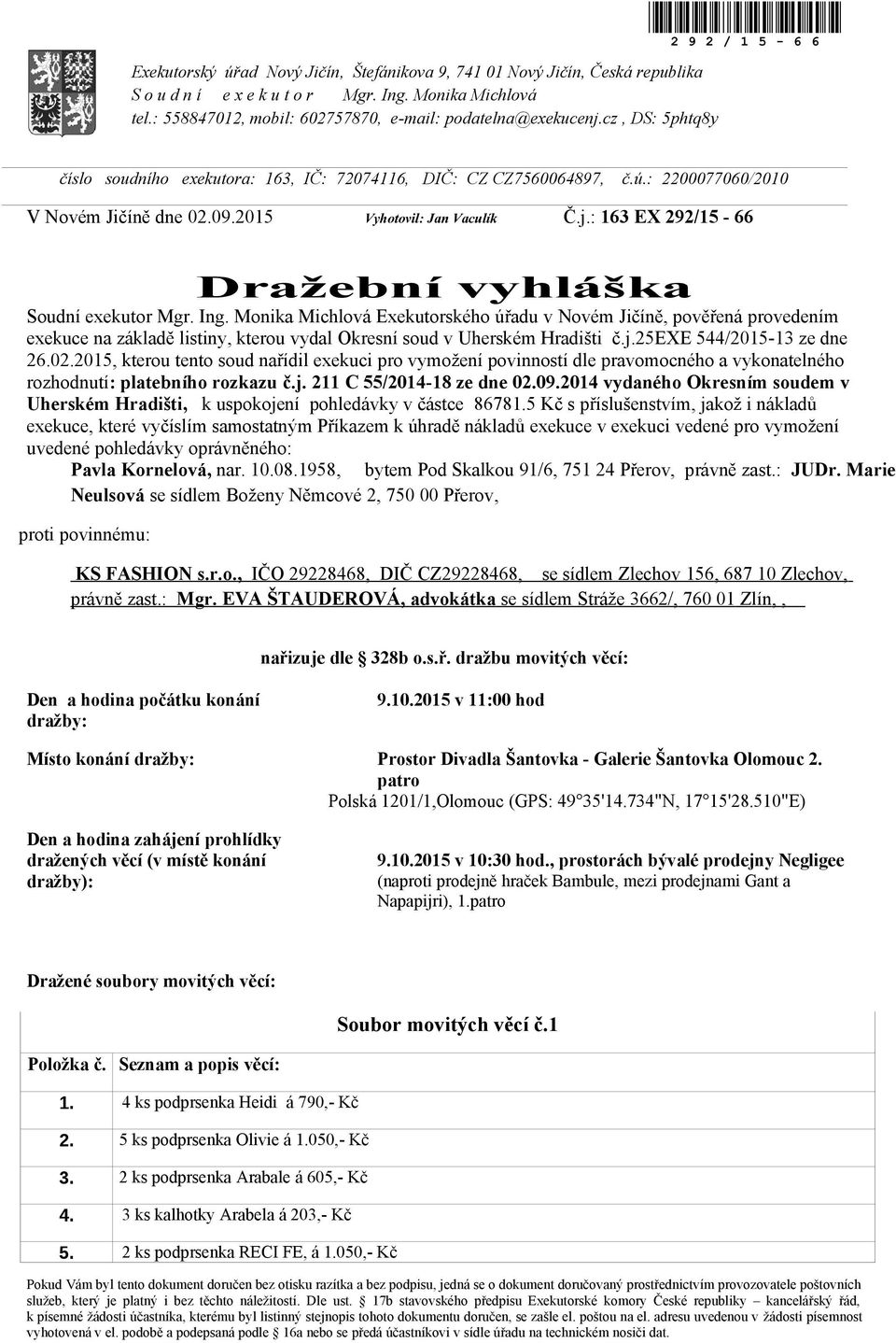 : 163 EX 292/15-66 Dražební vyhláška Soudní exekutor Mgr. Ing.