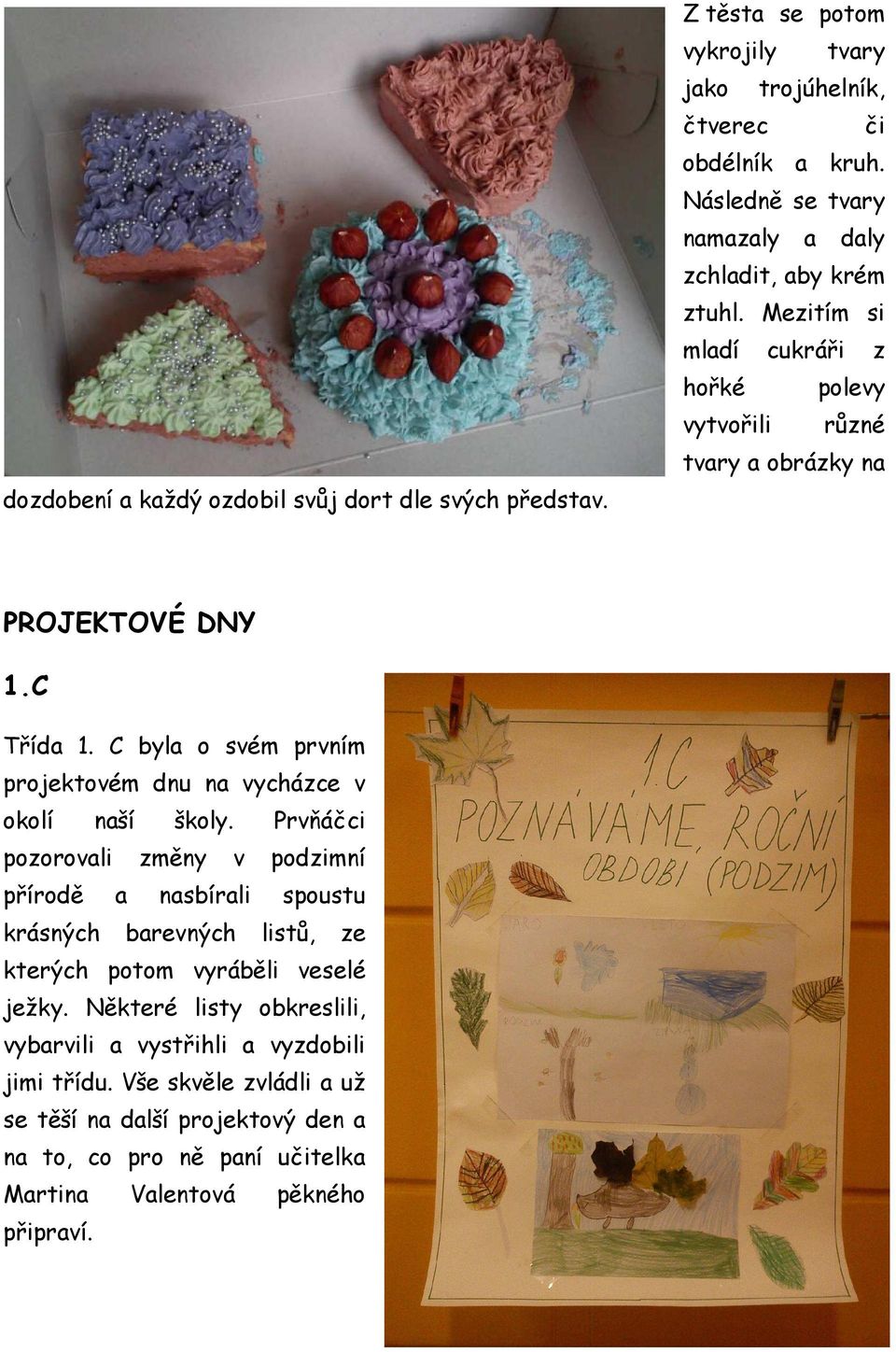 C byla o svém prvním projektovém dnu na vycházce v okolí naší školy.