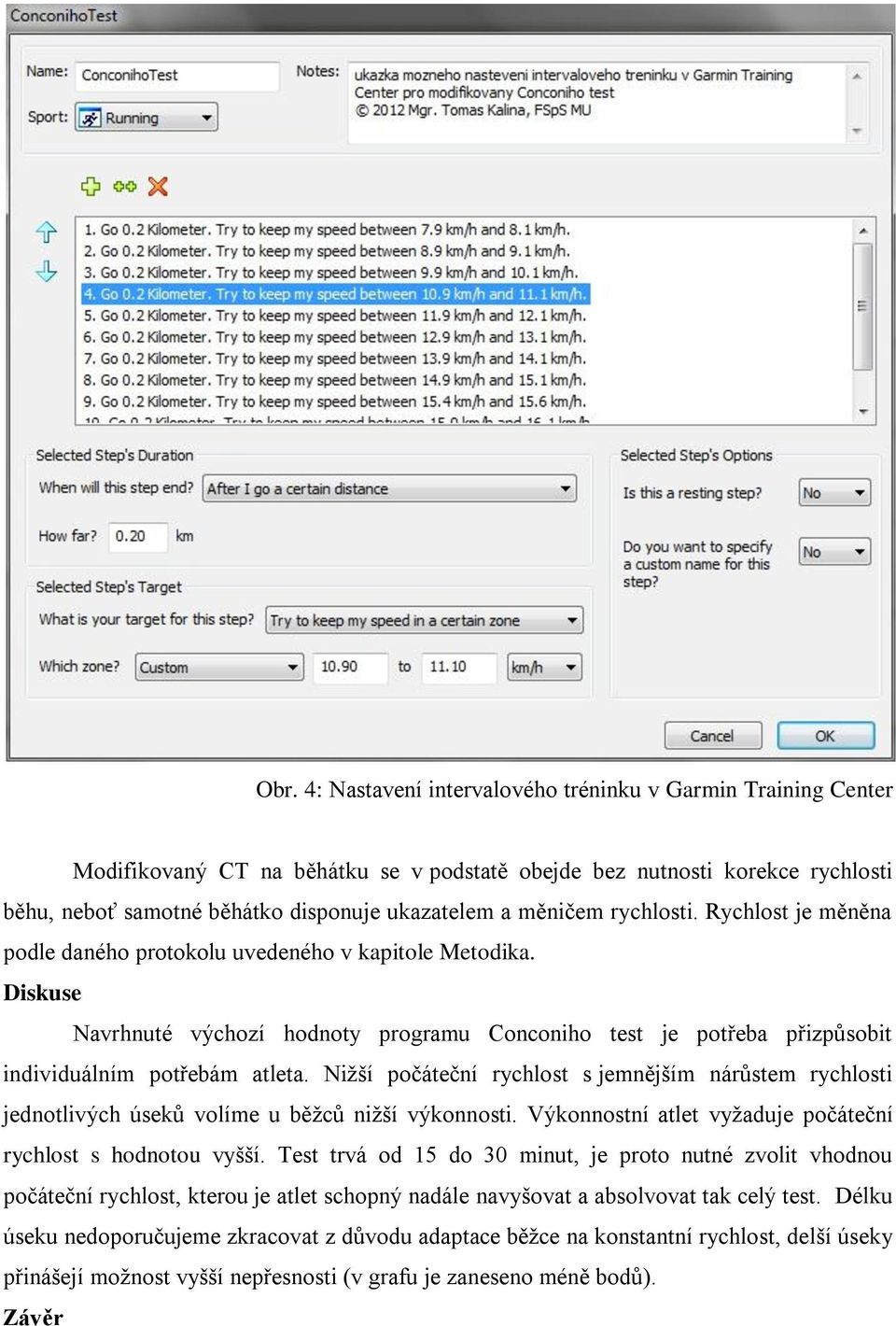 Diskuse Navrhnuté výchozí hodnoty programu Conconiho test je potřeba přizpůsobit individuálním potřebám atleta.