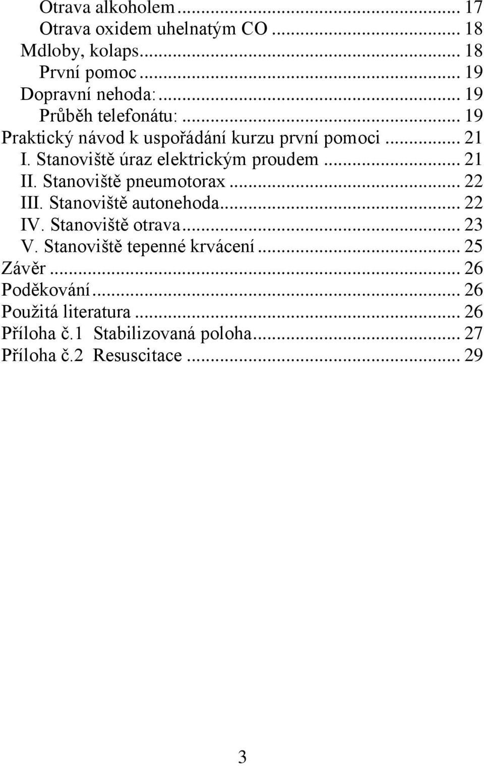 .. 21 II. Stanoviště pneumotorax... 22 III. Stanoviště autonehoda... 22 IV. Stanoviště otrava... 23 V.