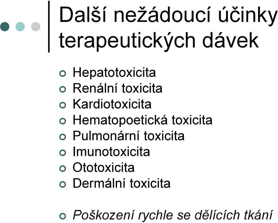 Hematopoetická toxicita Pulmonární toxicita