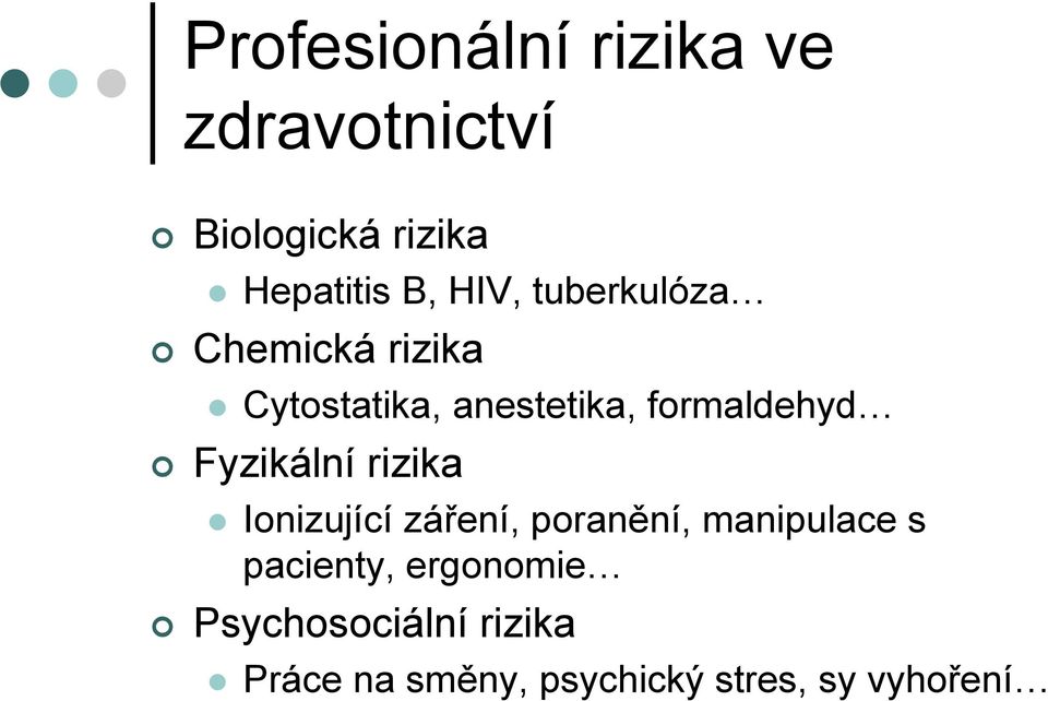 Fyzikální rizika Ionizující záření, poranění, manipulace s pacienty,