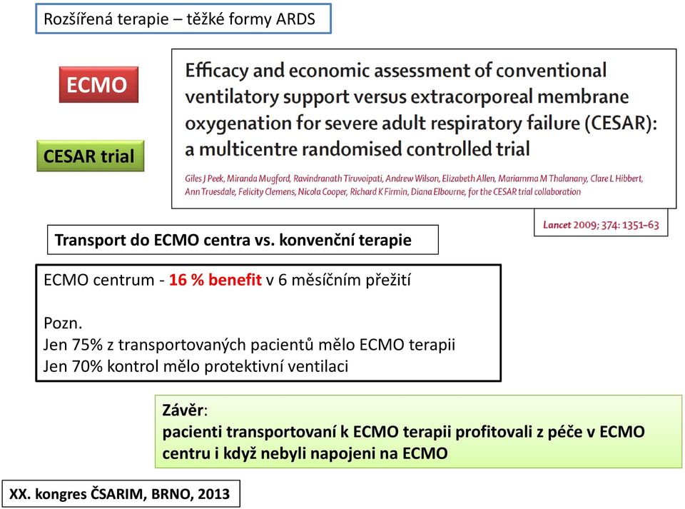 Jen 75% z transportovaných pacientů mělo ECMO terapii Jen 70% kontrol mělo protektivní