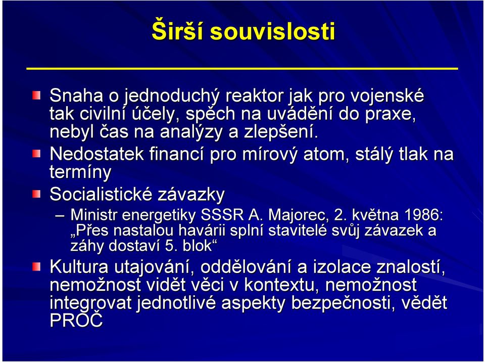 Majorec,, 2. května 1986: Přes nastalou havárii splní stavitelé svůj j závazek z a záhy dostaví 5.