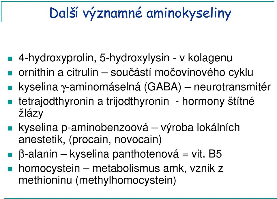 trijodthyronin - hormony štítné žlázy kyselina p-aminobenzoová výroba lokálních anestetik, (procain,