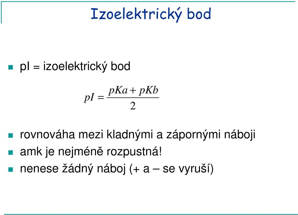 a zápornými náboji amk je nejméně