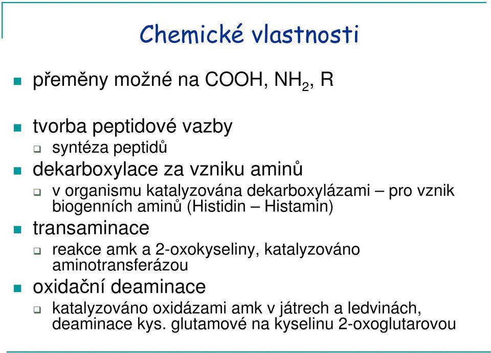 (Histidin Histamin) transaminace reakce amk a 2-oxokyseliny, katalyzováno aminotransferázou oxidační