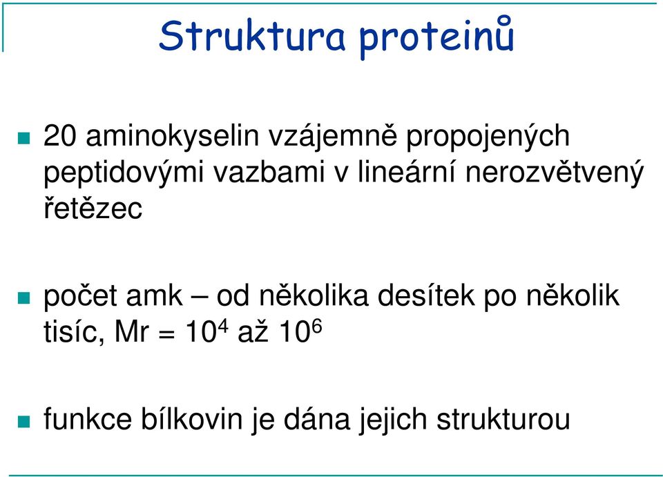 nerozvětvený řetězec počet amk od několika desítek po