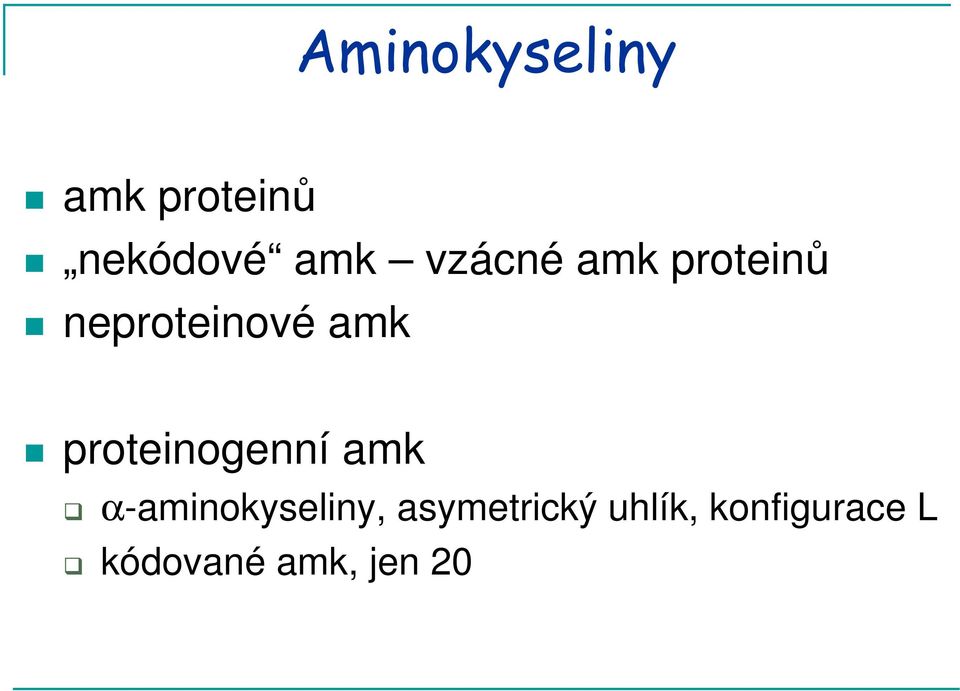 proteinogenní amk α-aminokyseliny,
