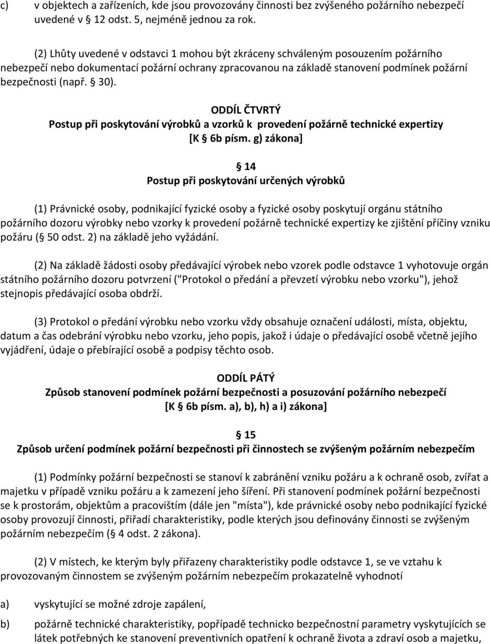 ODDÍL ČTVRTÝ Postup při poskytování výrobků a vzorků k provedení požárně technické expertizy [K 6b písm.