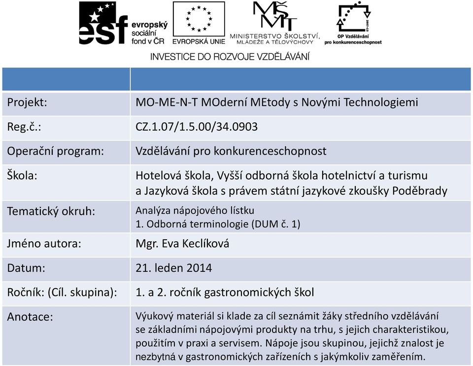 lístku. Od or á ter i ologie DUM č. Mgr. Eva Keclíková Datum: 21. leden 2014 Roč ík: Cíl. skupi a 