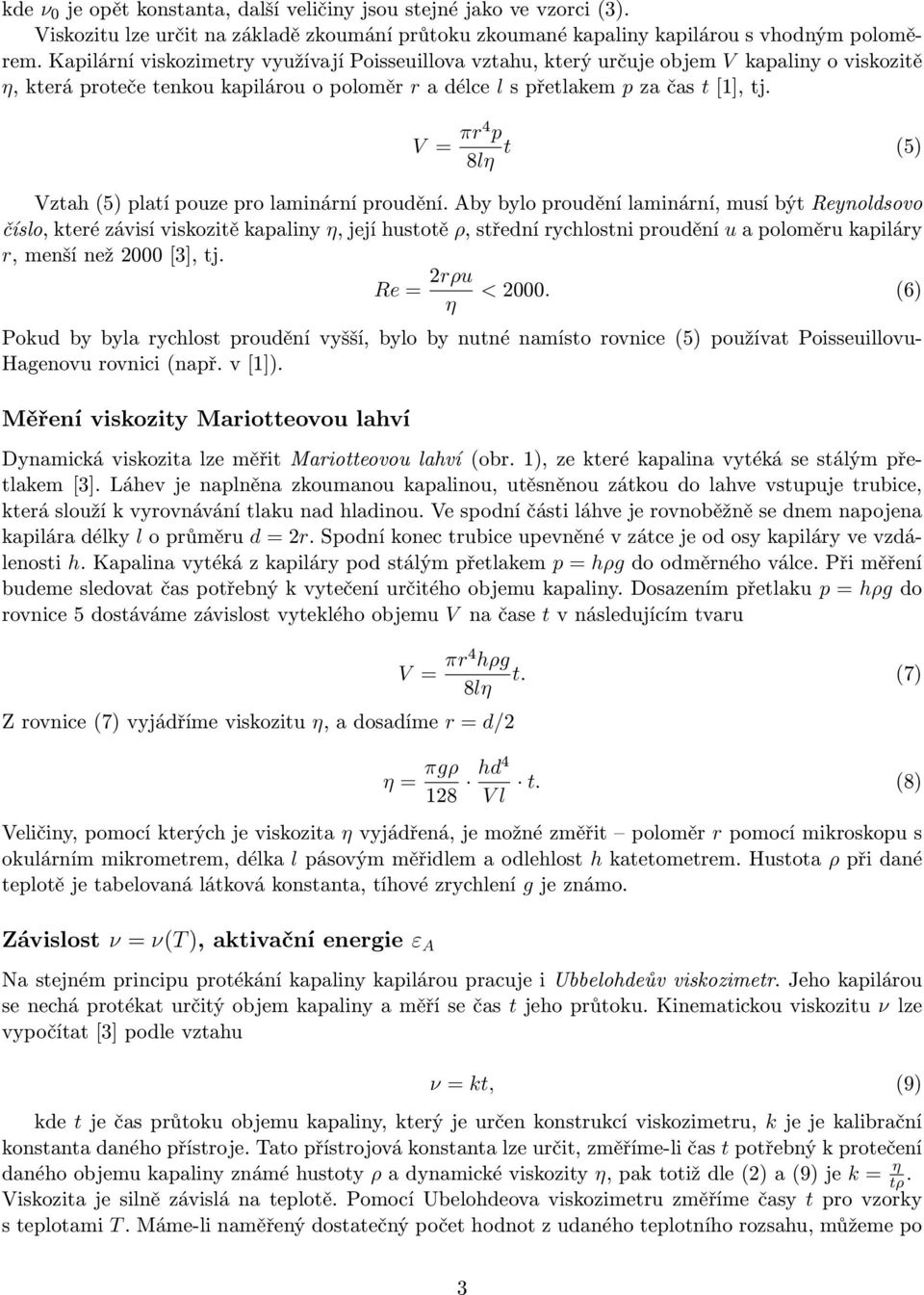V = πr4 p 8lη t (5) Vztah (5) platí pouze pro laminární proudění.