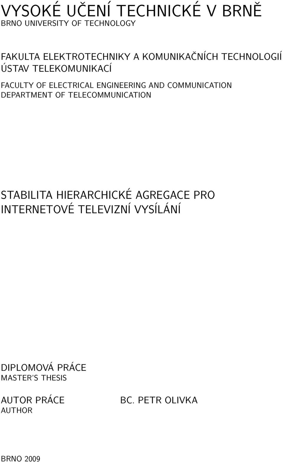 COMMUNICATION DEPARTMENT OF TELECOMMUNICATION STABILITA HIERARCHICKÉ AGREGACE PRO
