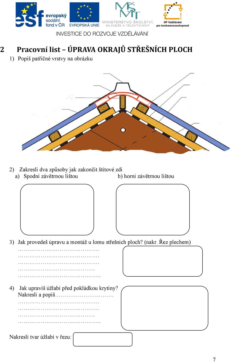 závětrnou lištou 3) Jak provedeš úpravu a montáž u lomu střešních ploch? (nakr.