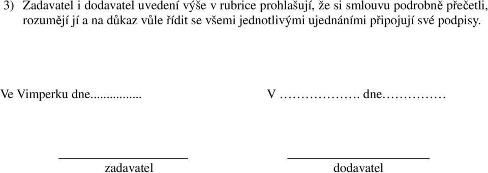 a na důkaz vůle řídit se všemi jednotlivými ujednáními