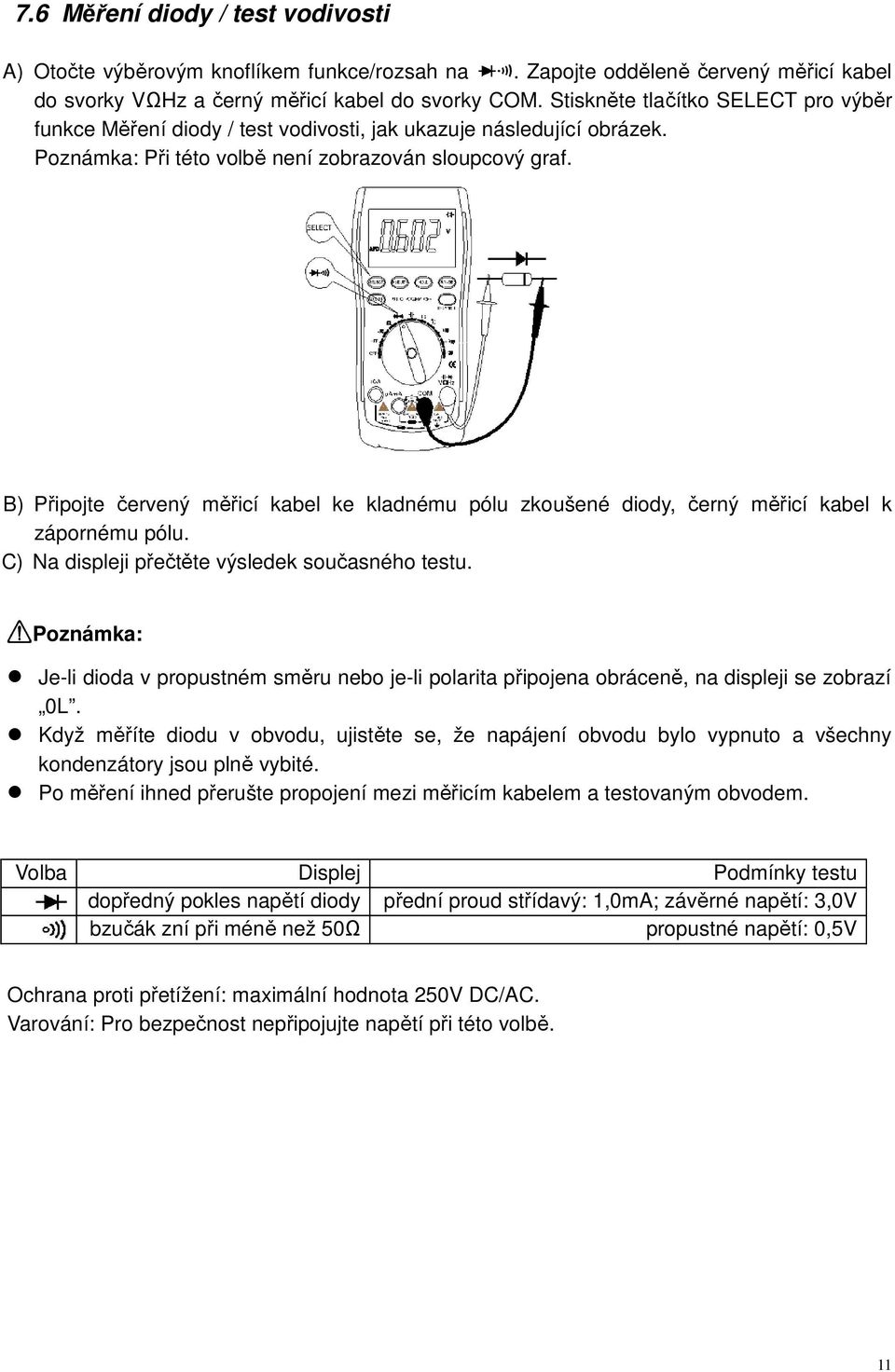 B) Připojte červený měřicí kabel ke kladnému pólu zkoušené diody, černý měřicí kabel k zápornému pólu. C) Na displeji přečtěte výsledek současného testu.