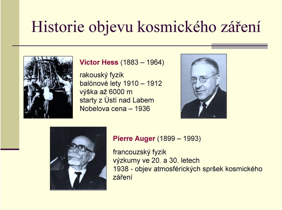 Nobelova cena 1936 Pierre Auger (1899 1993) francouzský fyzik výzkumy