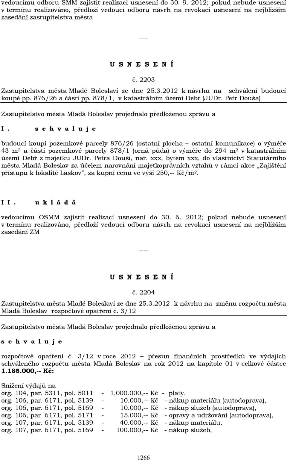 2203 Zastupitelstva města Mladé Boleslavi ze dne 25.3.2012 k návrhu na schválení budoucí koupě pp. 876/26 a části pp. 878/1, v katastrálním území Debř (JUDr.