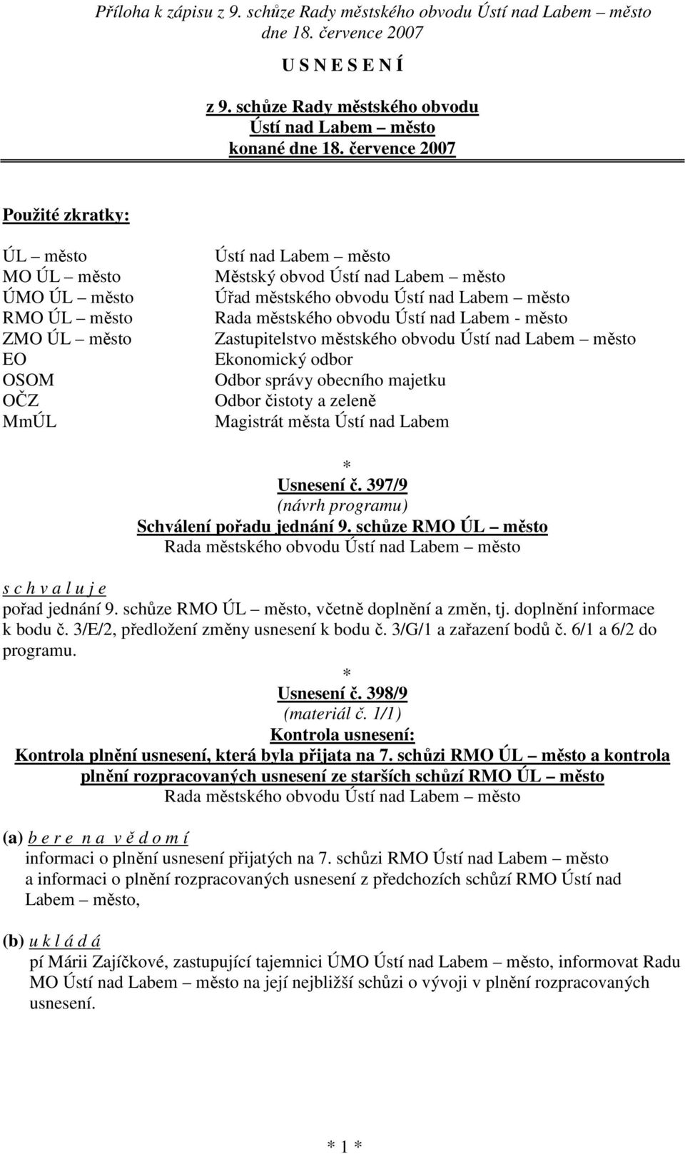 Labem město Úřad městského obvodu Ústí nad Labem město Rada městského obvodu Ústí nad Labem - město Zastupitelstvo městského obvodu Ústí nad Labem město Ekonomický odbor Odbor správy obecního majetku