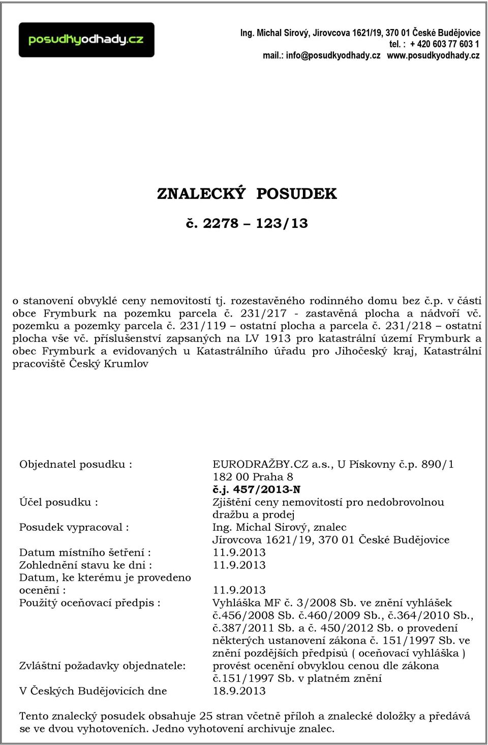 pozemku a pozemky parcela č. 231/119 ostatní plocha a parcela č. 231/218 ostatní plocha vše vč.