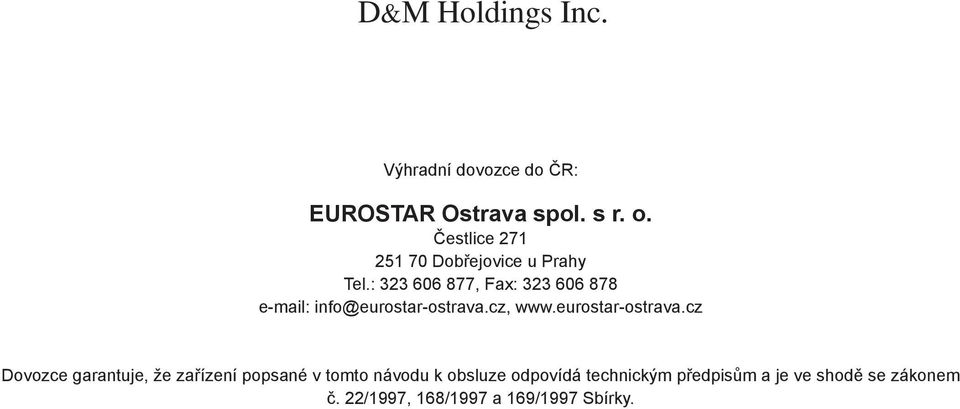 : 323 606 877, Fax: 323 606 878 e-mail: info@eurostar-ostrava.