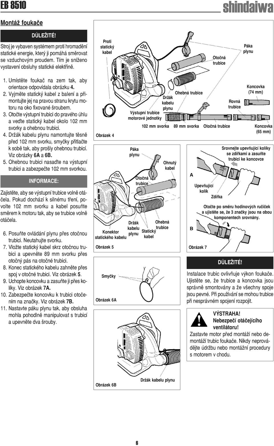 Vyjměte statický kabel z balení a přimontujte jej na pravou stranu krytu motoru na oko fixované šroubem. 13.