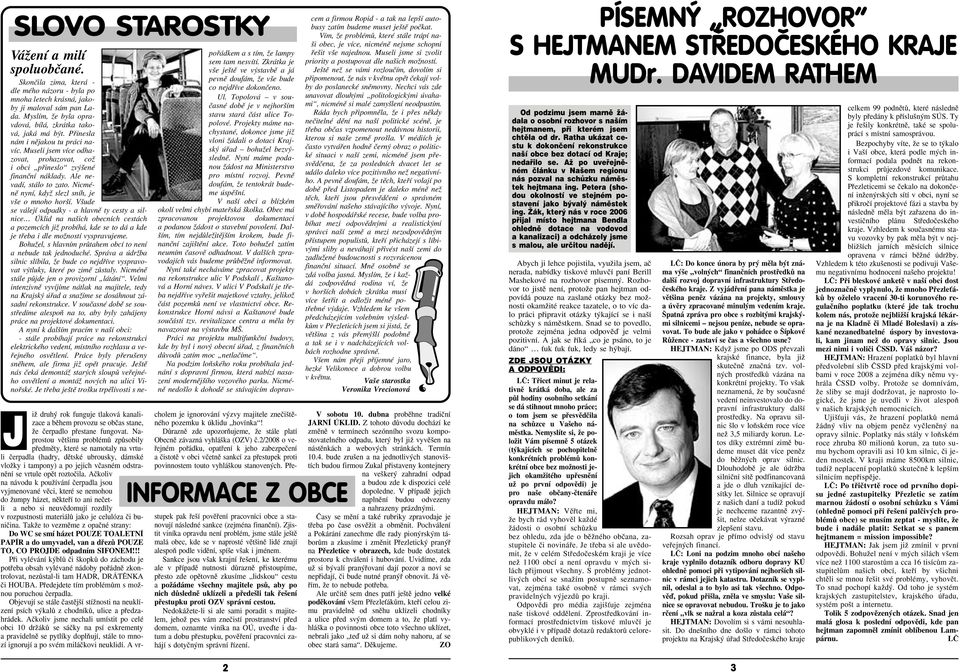 Aãkoliv na návodu k pouïívání ãerpadla jsou vyjmenované vûci, které se nemohou do Ïumpy házet, nûktefií to ani neãetli a nebo si neuvûdomují rozdíly v rozpustnosti materiálû jako je celulóza ãi