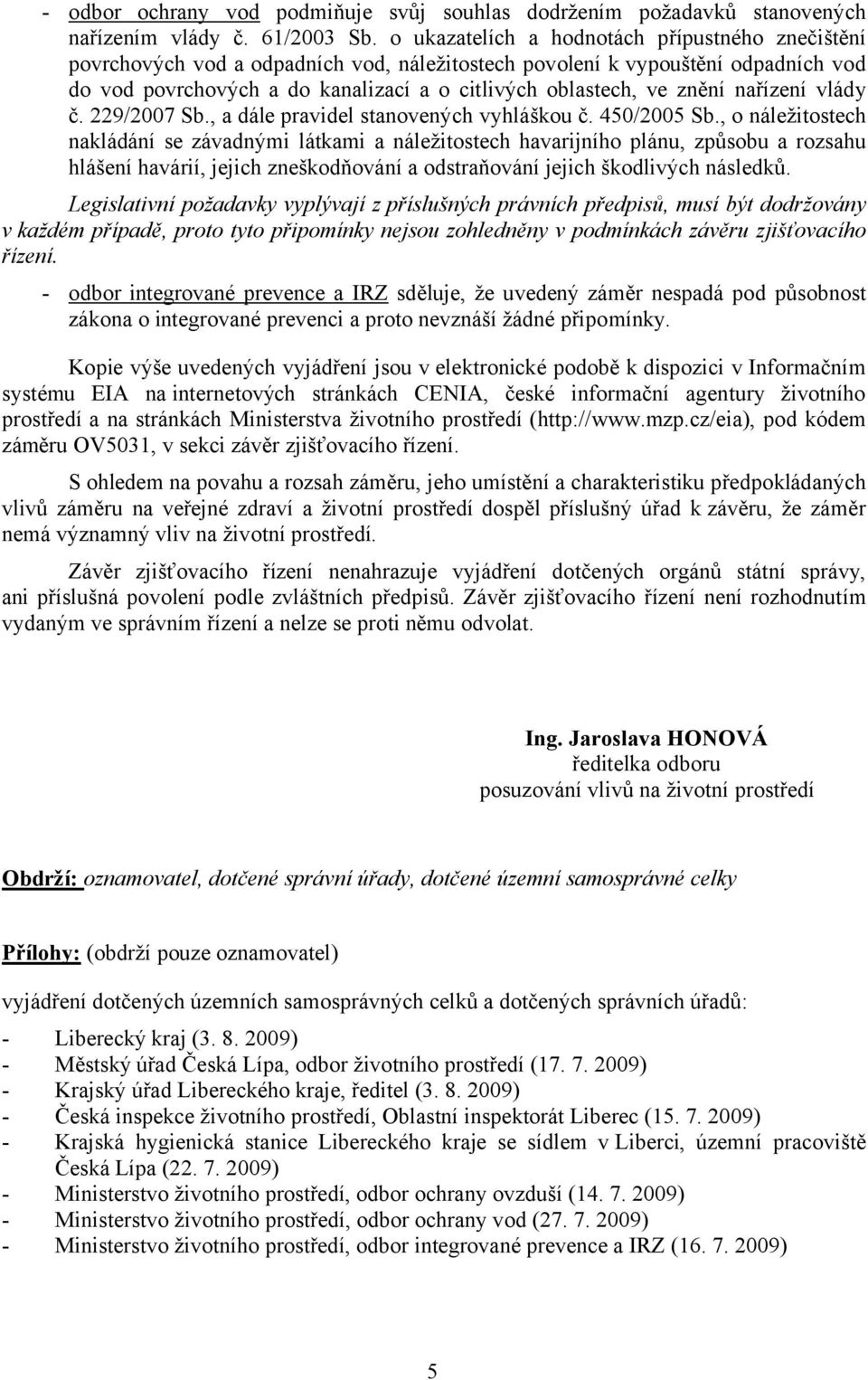 znění nařízení vlády č. 229/2007 Sb., a dále pravidel stanovených vyhláškou č. 450/2005 Sb.