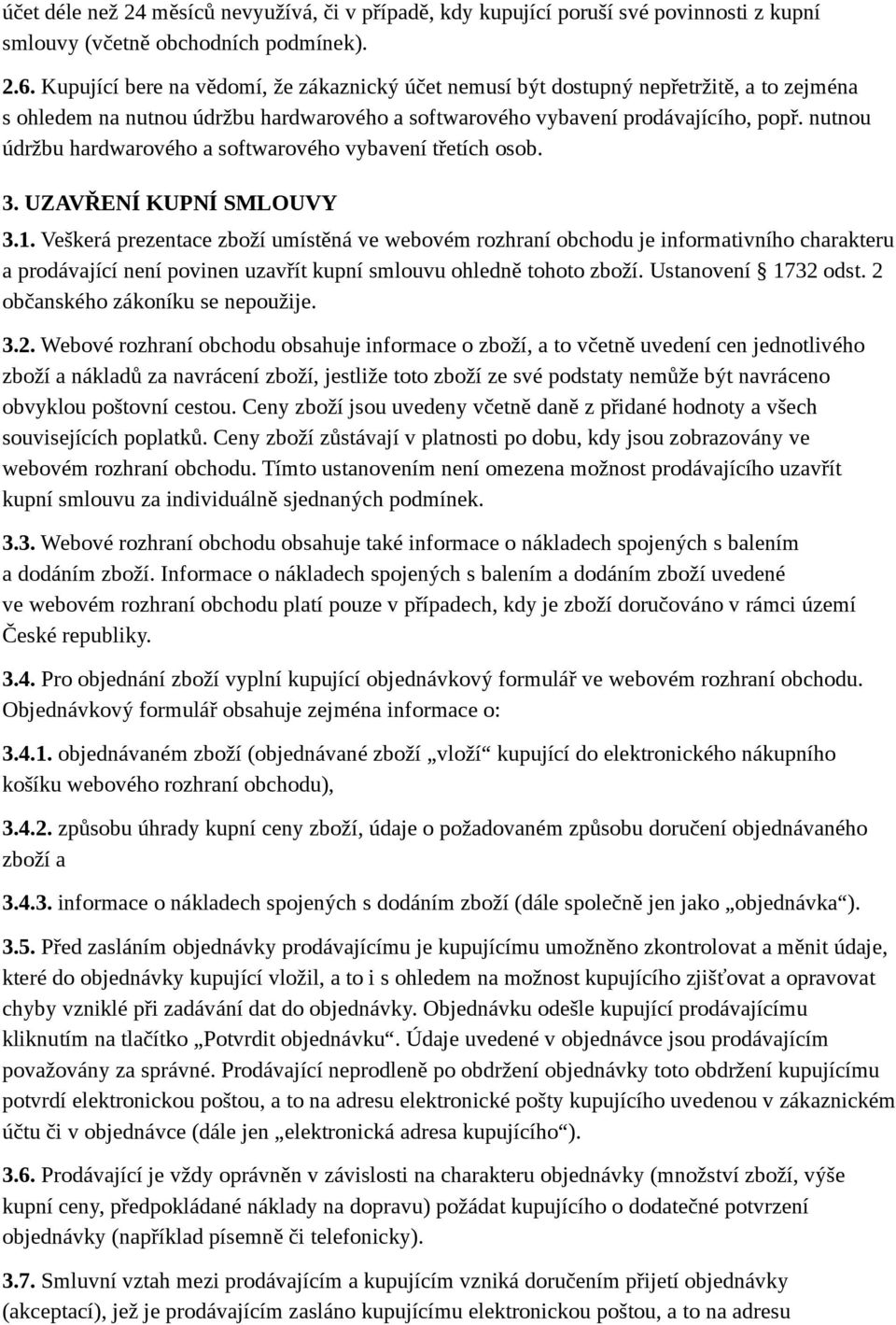 nutnou údržbu hardwarového a softwarového vybavení třetích osob. 3. UZAVŘENÍ KUPNÍ SMLOUVY 3.1.