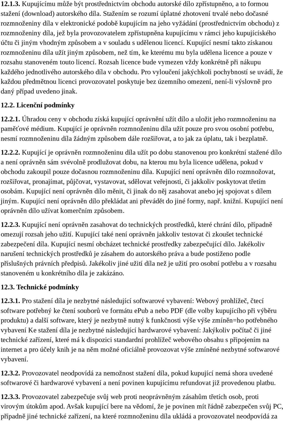 zpřístupněna kupujícímu v rámci jeho kupujícíského účtu či jiným vhodným způsobem a v souladu s udělenou licencí.