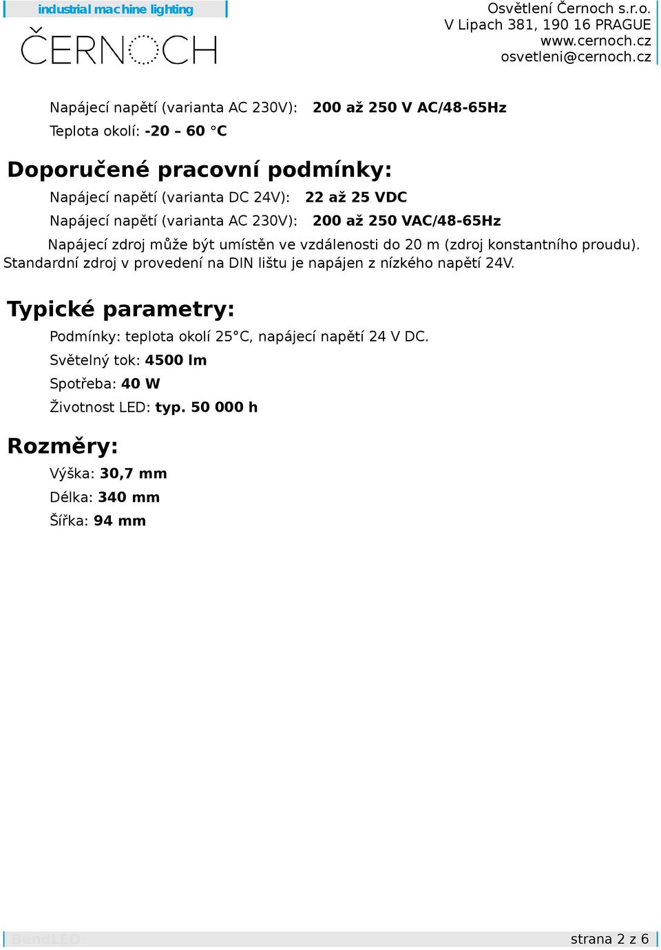 konstantního proudu). Standardní zdroj v provedení na DIN lištu je napájen z nízkého napětí 24V.