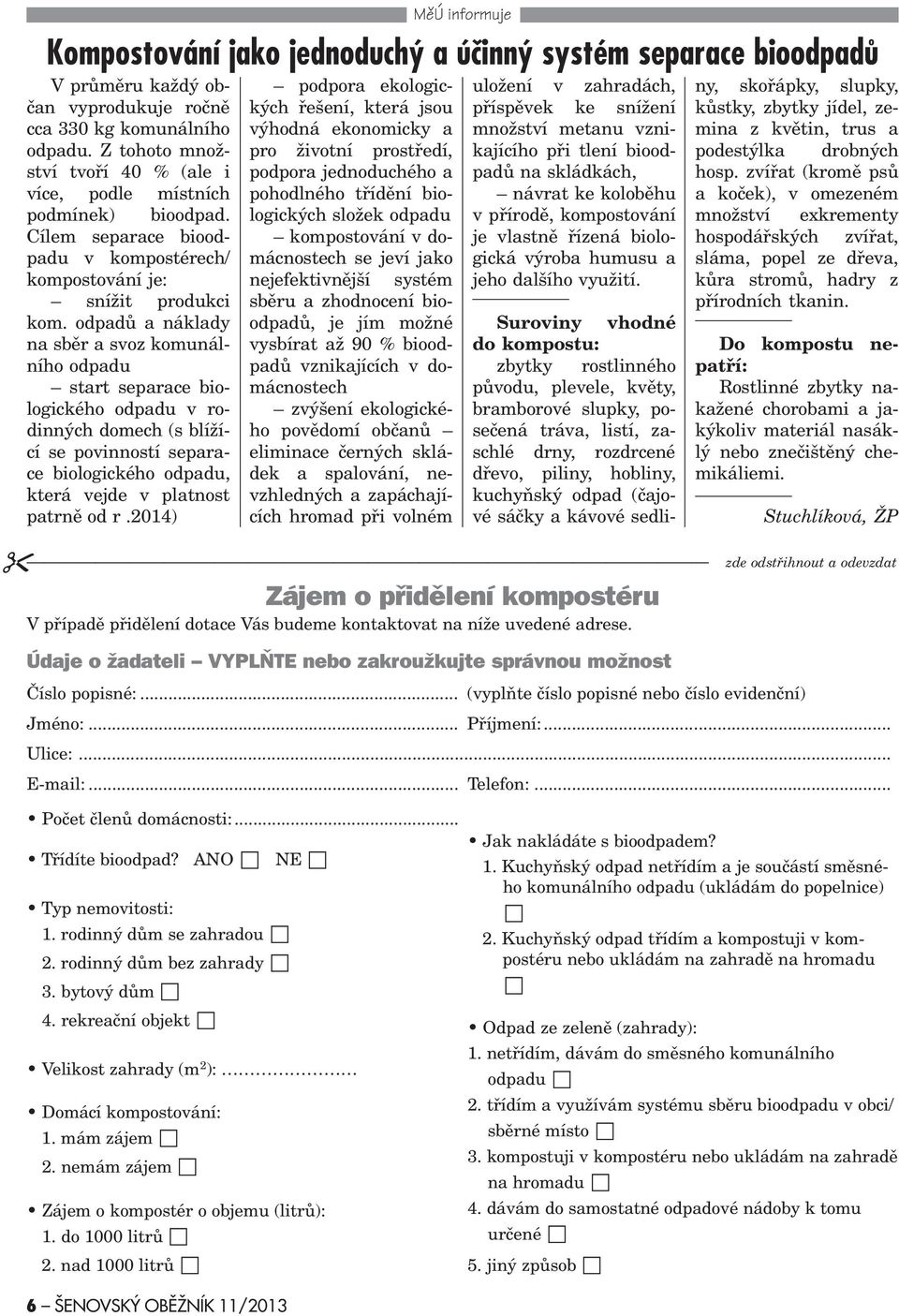 odpadù a náklady na sbìr a svoz komunálního odpadu start separace biologického odpadu v rodinných domech (s blížící se povinností separace biologického odpadu, která vejde v platnost patrnì od r.