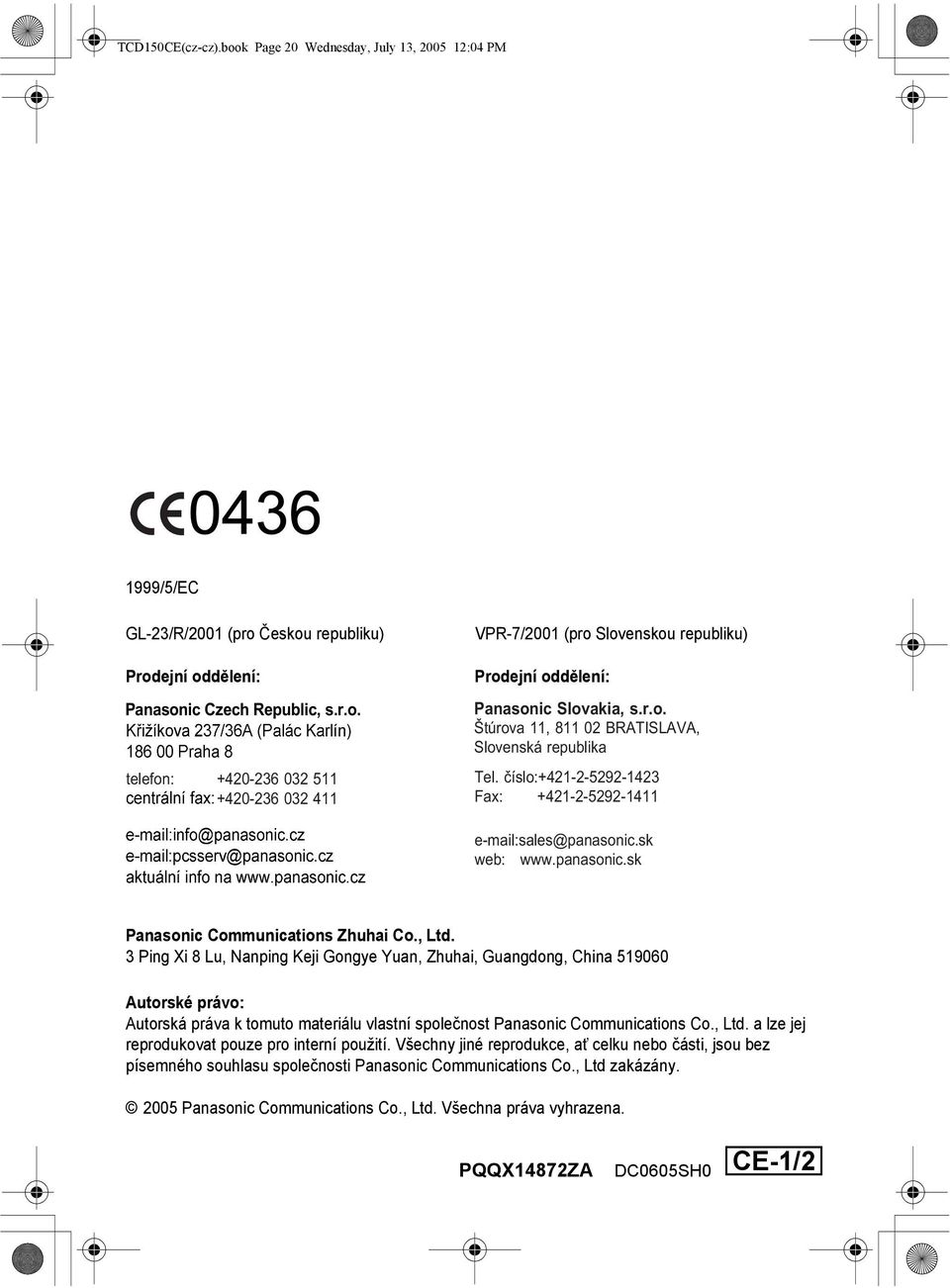 3 Ping Xi 8 Lu, Nanping Keji Gongye Yuan, Zhuhai, Guangdong, China 519060 Autorské právo: Autorská práva k tomuto materiálu vlastní společnost Panasonic Communications Co., Ltd.