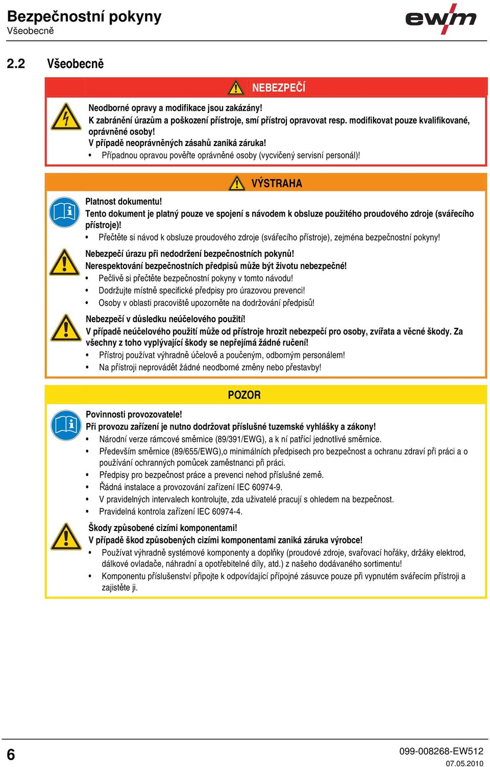 Tento dokument je platný pouze ve spojení s návodem k obsluze použitého proudového zdroje (svářecího přístroje)!