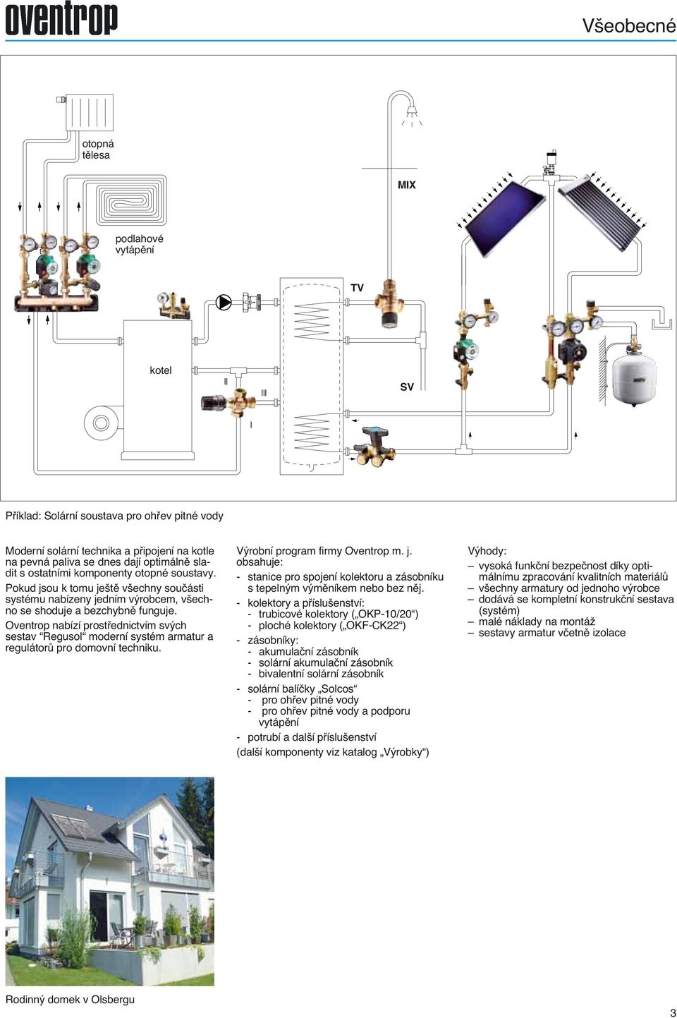 Oventrop nabízí prostfiednictvím sv ch sestav Regusol moderní systém armatur a regulátorû pro domovní techniku. V robní program firmy Oventrop m. j.