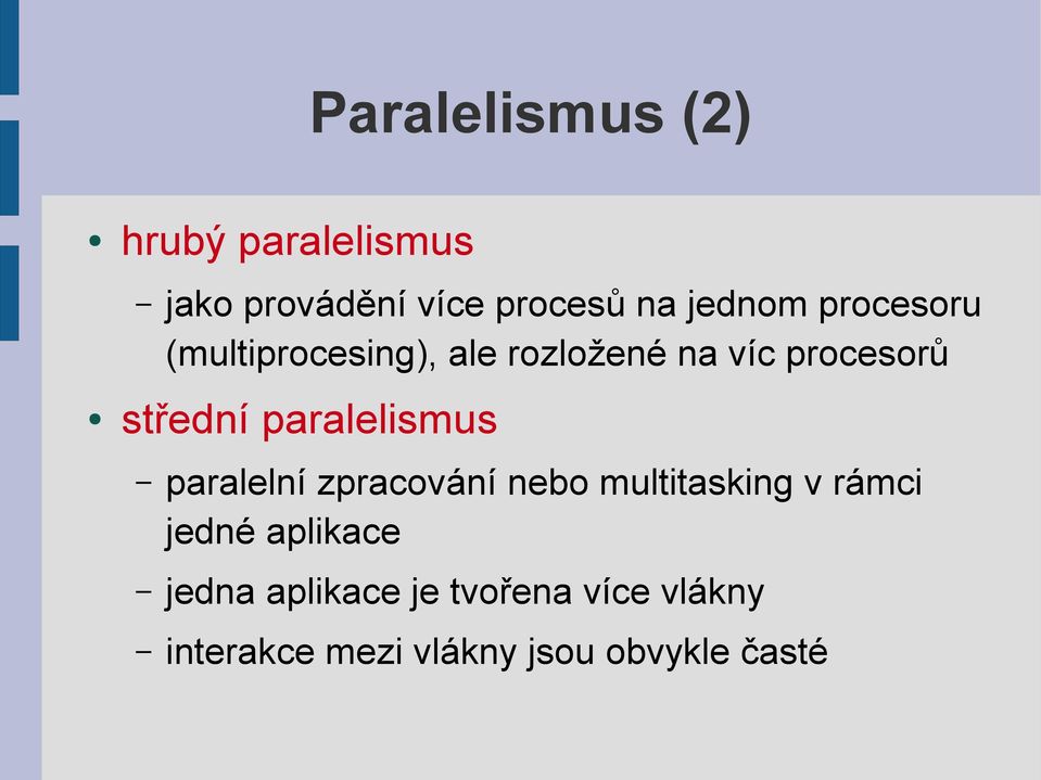 paralelismus paralelní zpracování nebo multitasking v rámci jedné