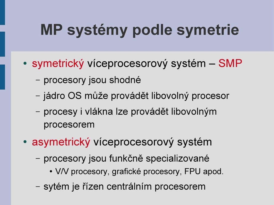 libovolným procesorem asymetrický víceprocesorový systém procesory jsou funkčně